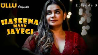 Haseena Maan Jayegi Ullu Hindi Hot Web Series Episode 5