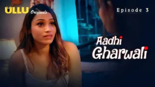 Aadhi Gharwali Ullu Hindi Hot Web Series Episode 3