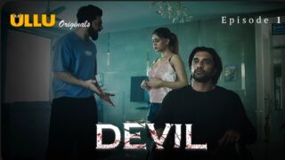 Devil 2024 Ullu Originals Hindi Hot Web Series Episode 1
