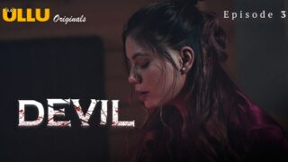 Devil 2024 Ullu Originals Hindi Hot Web Series Episode 3