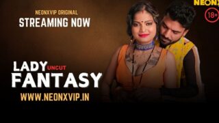 Lady Fantasy 2025 Neonx Vip Hindi Uncut Hot Porn Video