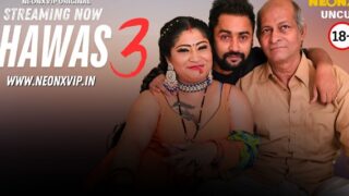Hawas 3 Neonx Vip Hindi Uncut Hot Porn Video