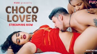 Choco Lover 2023 Fugi App Originals Hindi Uncut Porn Video