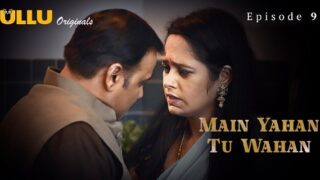 Main Yahan Tu Wahan 2024 Ullu Hindi Porn Web Series Ep 9