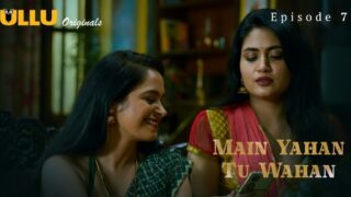 Main Yahan Tu Wahan 2024 Ullu Hindi Porn Web Series Ep 7