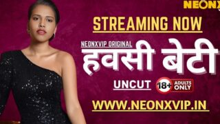 Hawasi Beti Neonx Vip Hindi Uncut Xxx Video