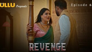 Revenge 2024 Ullu Originals Hindi Porn Web Series Episode 6