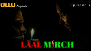 Laal Mirch 2024 Ullu Originals Hindi Porn Web Series Ep 7