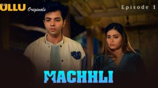 Machhli 2024 Ullu Originals Hindi Porn Web Series Ep 1