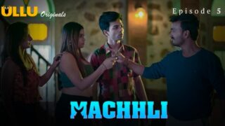Machhli 2024 Ullu Originals Hindi Porn Web Series Ep 5