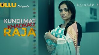 Kundi Mat Khadkao Raja Ullu Hindi Hot Web Series Ep 5