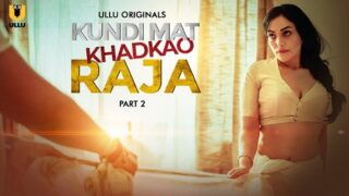 Kundi Mat Khadkao Raja Ullu Hindi Hot Web Series Ep 7