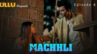 Machhli 2024 Ullu Originals Hindi Porn Web Series Ep 4
