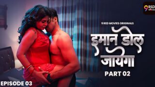 Imaan Dol Jayega 9RedMovies Hindi Hot Web Series Epsiode 3